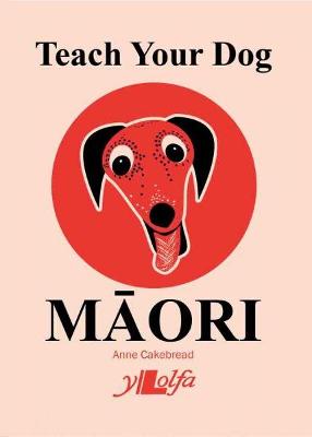 Book cover for Teach Your Dog Maori