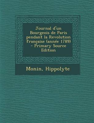 Book cover for Journal D'Un Bourgeois de Paris Pendant La Revolution Francaise (Annee 1789) - Primary Source Edition