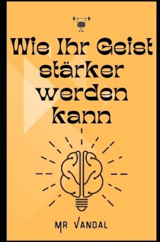 Cover of Wie Ihr Geist stärker werden kann