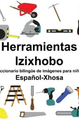 Cover of Español-Xhosa Herramientas/Izixhobo Diccionario bilingüe de imágenes para niños