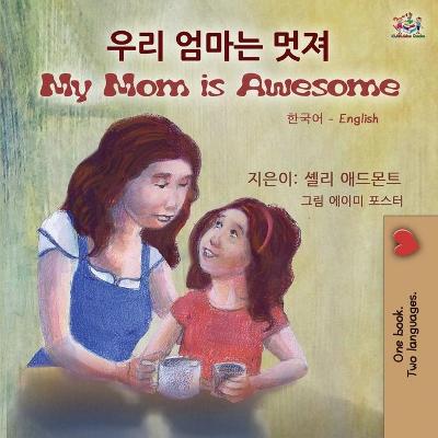 Cover of My Mom is Awesome (Korean English Bilingual Children's Book)