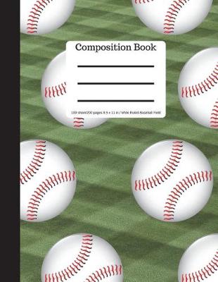 Book cover for Composition Book 100 Sheet/200 Pages 8.5 X 11 In.-Wide Ruled Baseball Field