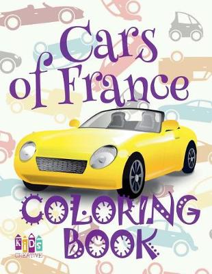 Book cover for &#9996; Cars of France &#9998; Coloring Book Car &#9998; Coloring Book 3 Year Old &#9997; (Coloring Book 4 Year Old) Coloring Book Kid