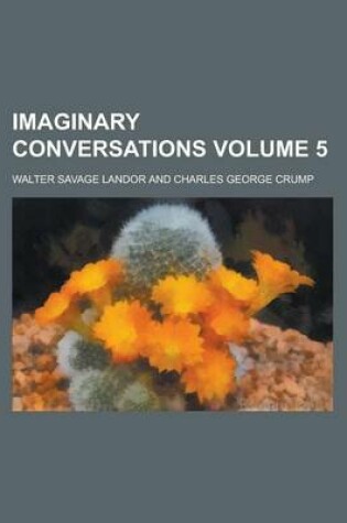 Cover of Imaginary Conversations Volume 5