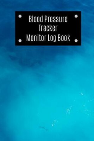 Cover of Blood Pressure Tracker Monitor Log Book