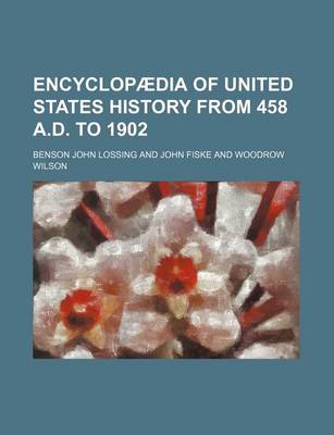 Book cover for Encyclopaedia of United States History from 458 A.D. to 1902