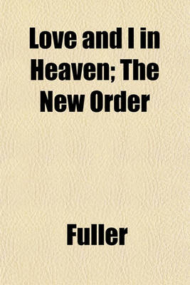 Book cover for Love and I in Heaven; The New Order