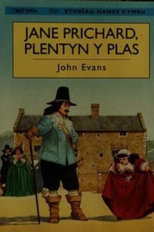 Cover of Storiau Hanes Cymru: Jane Prichard, Plentyn y Plas (Llyfr Mawr)
