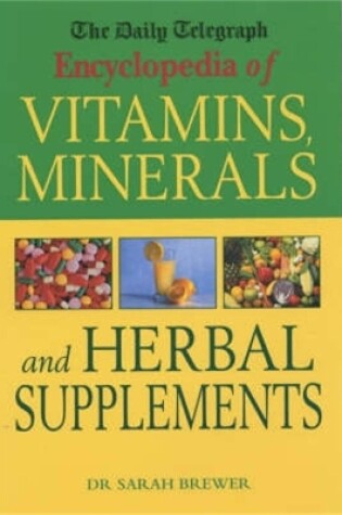 Cover of The Daily Telegraph: Encyclopedia of Vitamins, Minerals& Herbal Supplements