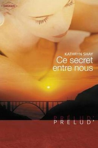 Cover of Ce Secret Entre Nous (Harlequin Prelud')