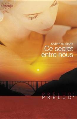 Book cover for Ce Secret Entre Nous (Harlequin Prelud')