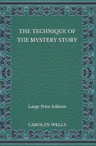 Cover of The Technique of the Mystery Story - Large Print Edition