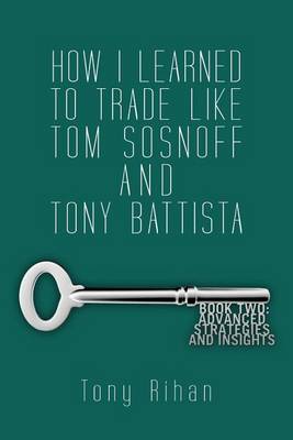 Cover of How I learned to trade like Tom Sosnoff and Tony Battista