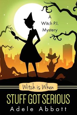 Book cover for Witch is When Stuff Got Serious