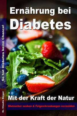 Book cover for Ernahrung bei Diabetes - Mit der Kraft der Natur Blutzucker senken und Folgeerkrankungen vermeiden