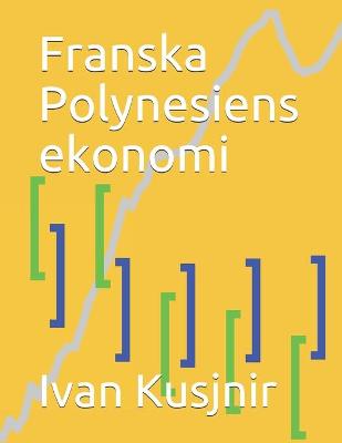 Book cover for Franska Polynesiens ekonomi