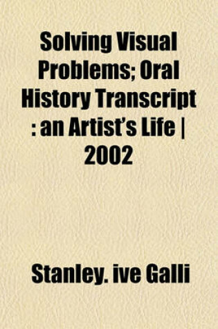 Cover of Solving Visual Problems; Oral History Transcript