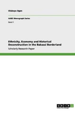 Cover of Ethnicity, Economy and Historical Deconstruction in the Bakassi Borderland