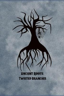 Book cover for Ancient Roots Twisted Branches