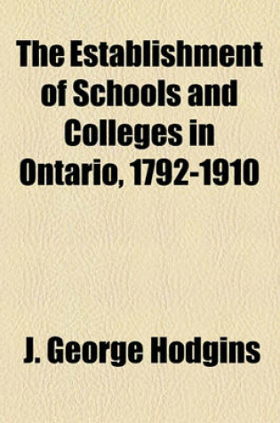 Cover of The Establishment of Schools and Colleges in Ontario, 1792-1910