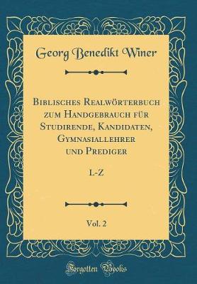 Book cover for Biblisches Realwoerterbuch Zum Handgebrauch Fur Studirende, Kandidaten, Gymnasiallehrer Und Prediger, Vol. 2