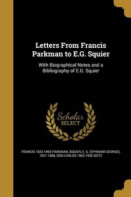 Book cover for Letters from Francis Parkman to E.G. Squier