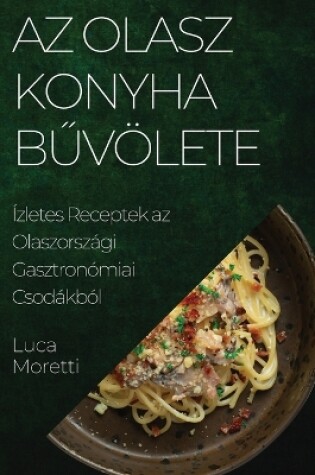 Cover of Az Olasz Konyha Bűvölete