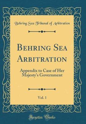 Book cover for Behring Sea Arbitration, Vol. 1