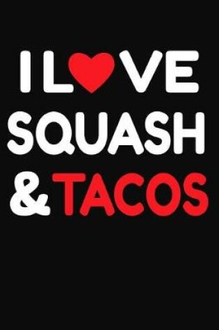 Cover of I Love Squash & Tacos