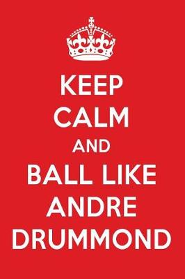 Book cover for Keep Calm and Play Like Andre Drummond