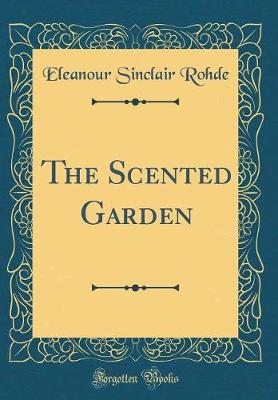 Book cover for The Scented Garden (Classic Reprint)