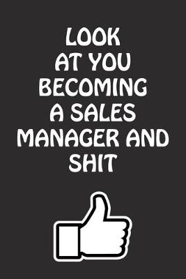 Book cover for Look at You Becoming a Sales Manager and Shit
