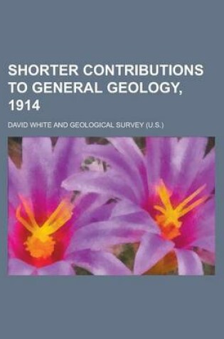 Cover of Shorter Contributions to General Geology, 1914