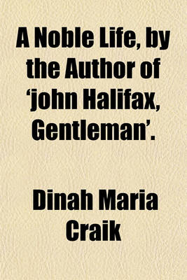 Book cover for A Noble Life, by the Author of 'John Halifax, Gentleman'