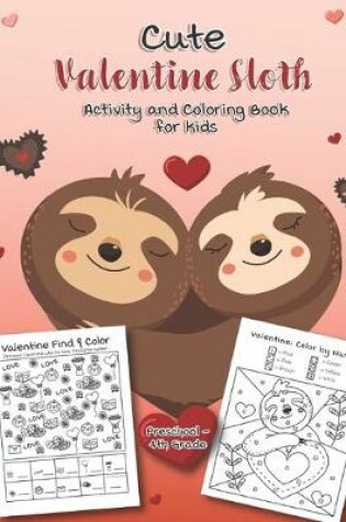 Cover of Cute Valentine Sloth Activity and Coloring Book for kids Preschool-4th grade