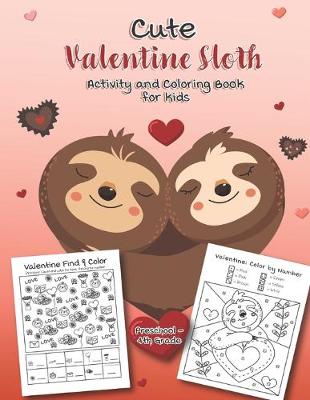 Book cover for Cute Valentine Sloth Activity and Coloring Book for kids Preschool-4th grade