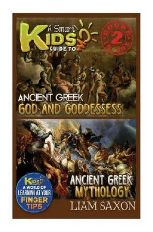 Cover of A Smart Kids Guide to Ancient Greek Gods & Goddesses and Ancient Greek Mythology