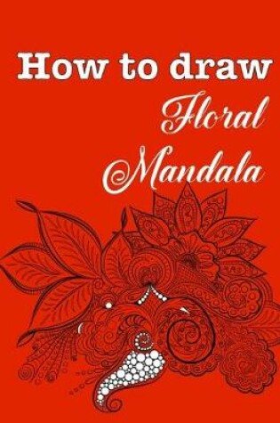 Cover of How to draw floral mandala