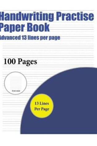 Cover of Handwriting Practise Paper Book (Advanced 13 lines per page)