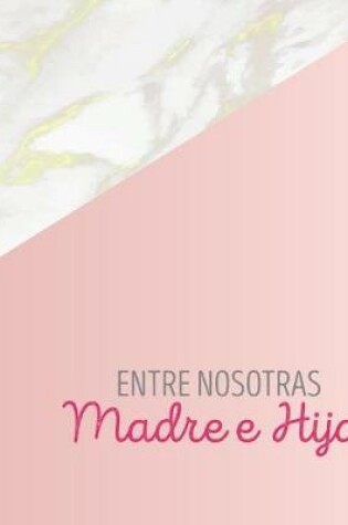 Cover of Entre Nosotras Madre E Hija