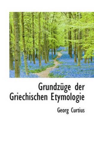 Cover of Grundzuge Der Griechischen Etymologie