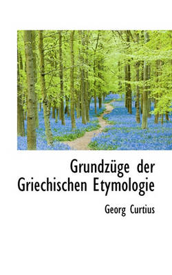 Book cover for Grundzuge Der Griechischen Etymologie