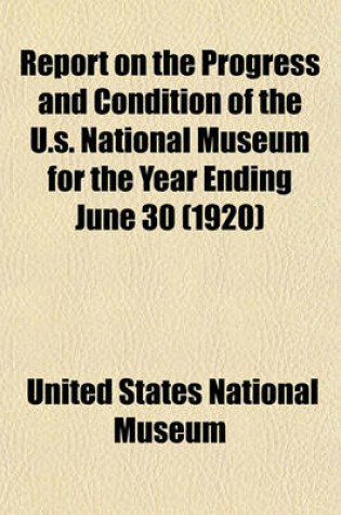 Cover of Report on the Progress and Condition of the U.S. National Museum for the Year Ending June 30 (1920)