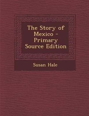 Book cover for The Story of Mexico - Primary Source Edition