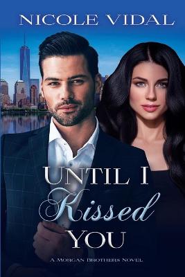 Book cover for Until I Kissed You