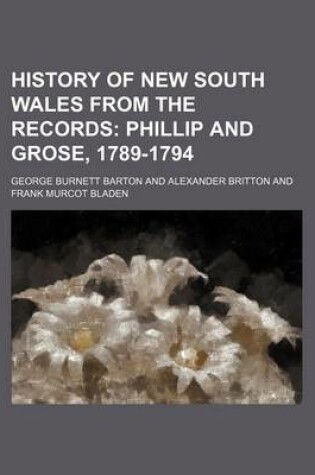 Cover of History of New South Wales from the Records; Phillip and Grose, 1789-1794