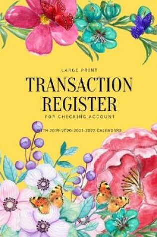 Cover of Transaction Register For Checking Account with 2019-2020-2021-2022 Calendars