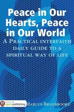 Cover of Peace in Our Hearts, Peace in Our World : A Practical Interfaith Daily Guide to a Spiritual Way of Life