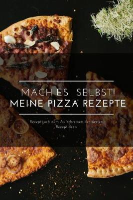 Book cover for Mach Es selbst ! Meine Pizza Rezepte