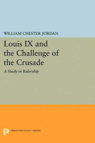 Cover of Louis IX and the Challenge of the Crusade